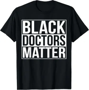Black Doctors Matter Political Unity Ethnic T Shirt T-Shirt