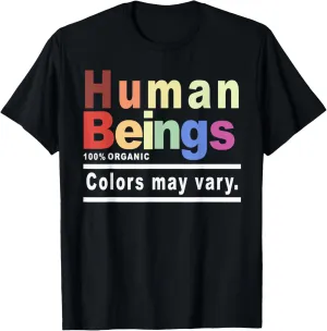 Human Being 100% Organic Colors May Vary LGBT T-Shirt