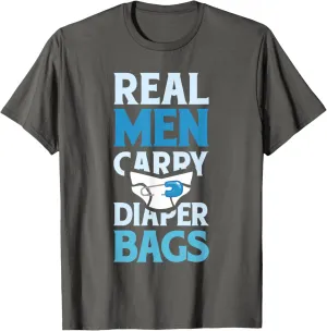 Real Men Carry Diaper Bags New Daddy T-Shirt T-Shirt